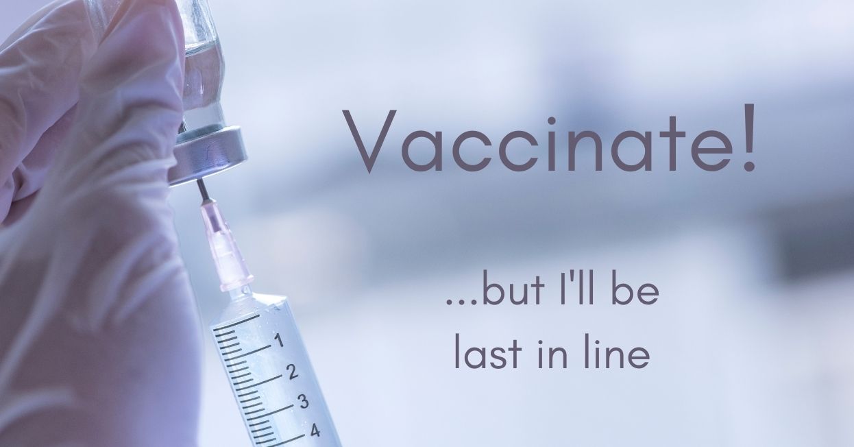 A syringe - Vaccinate! But I'll be last in line