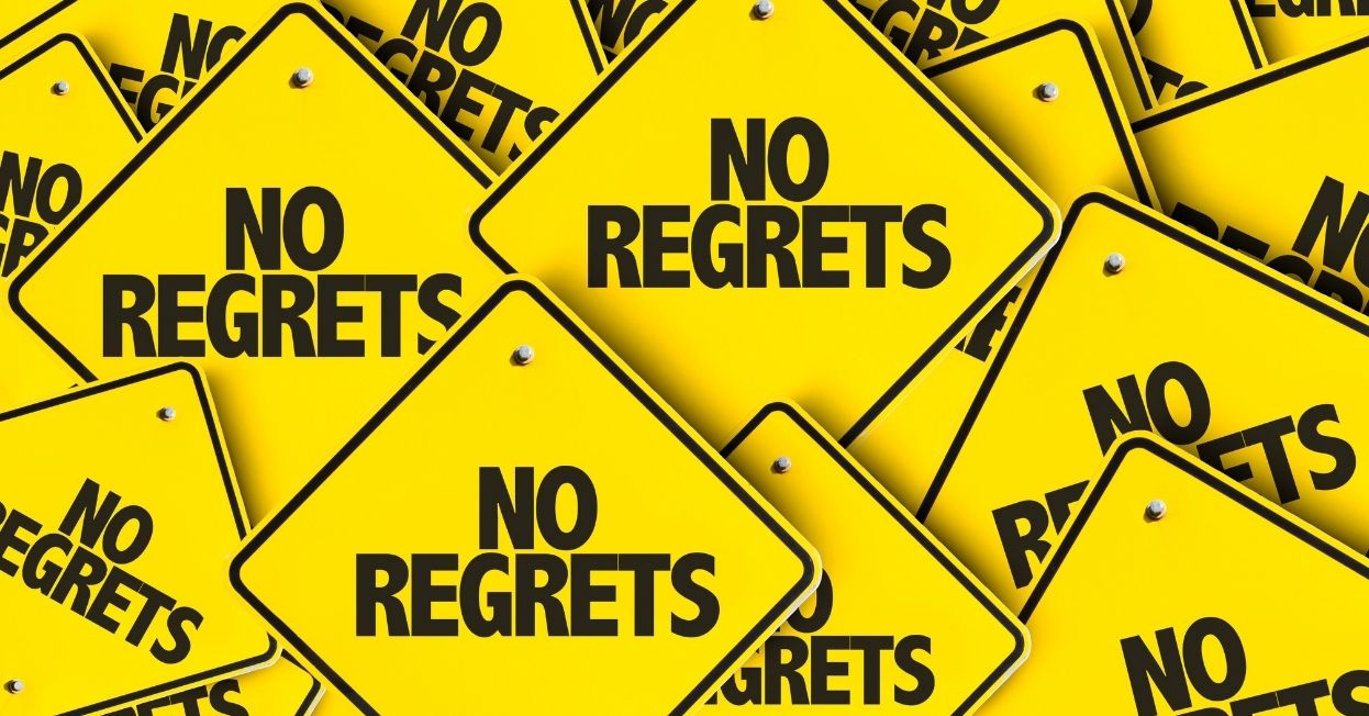 Signs saying "no regrets"